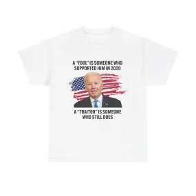 A Fool Is Someone Who Supported Him in 2020. A Traitor is Someone Who Still Does T-Shirt