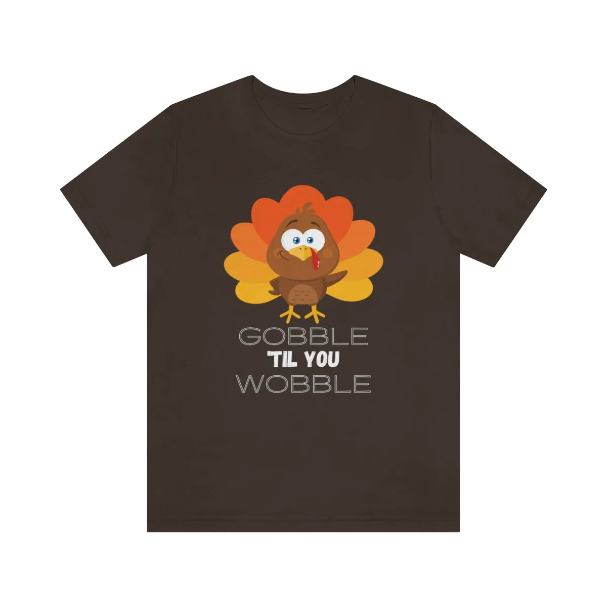 Gobble 'til You Wobble Thanksgiving Unisex Jersey Short Sleeve Tee S-3XL