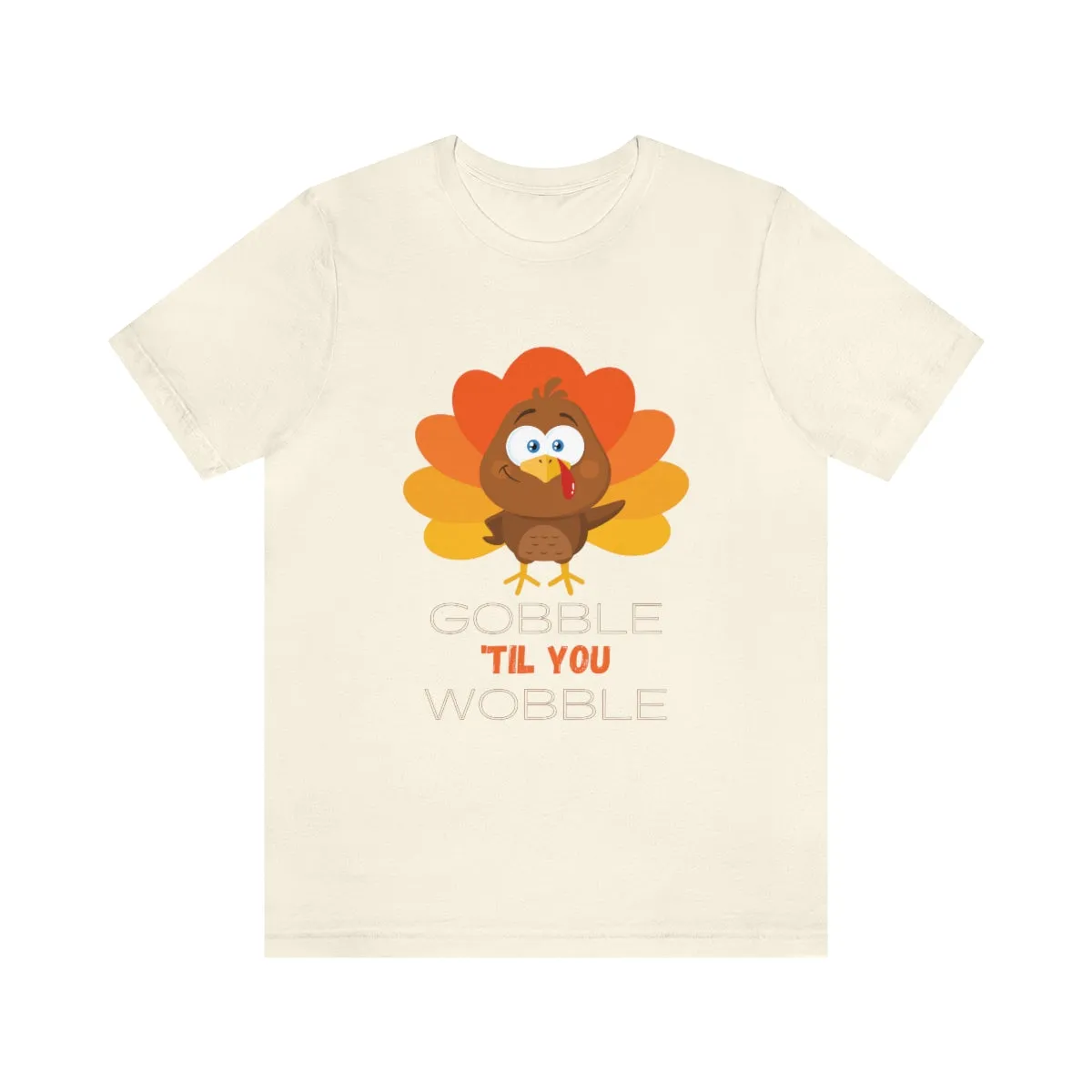 Gobble 'til You Wobble Thanksgiving Unisex Jersey Short Sleeve Tee S-3XL